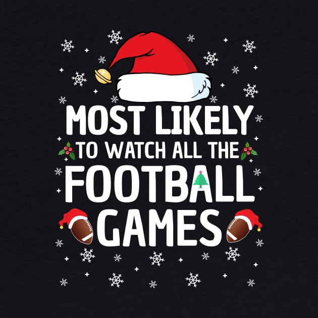 Most Likely To Watch All The Football Games Christmas Family by TheMjProduction